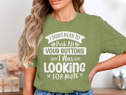 I Didn't Mean To Push All Your Buttons I Was Looking Shirt