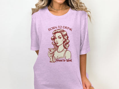 Born To Drink Forced to Work Graphic T-Shirt Product
