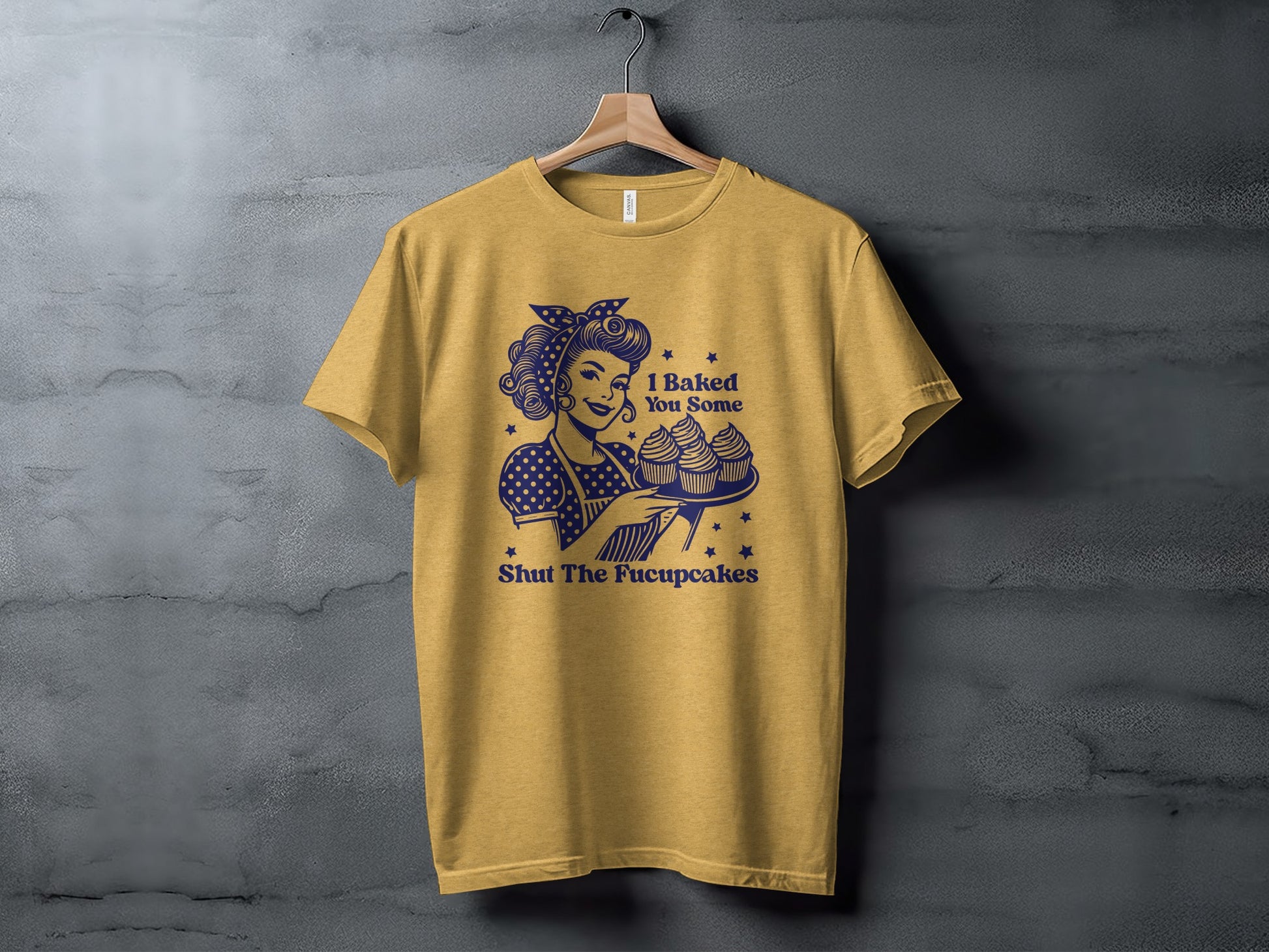 I Baked You Some Shut The Fucupcakes T-Shirt