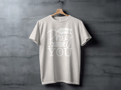 Imma Pray For You Graphic T-shirt for Comfort and Style