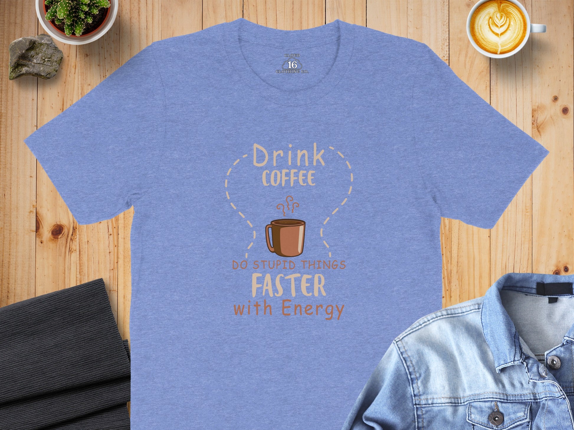 Drink Coffee Do Stupid Things Faster with Energy Shirt