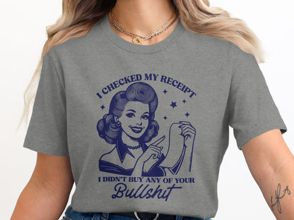 I Checked My Receipt Funny Graphic T-Shirt