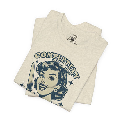 Completely Unhinged Graphic Tee - Funny Vintage Style T-Shirt