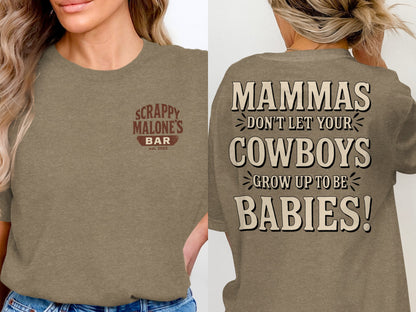 Mammas Don't Let Your Cowboys Grow Up to Be Babies T-Shirt T-shirt - Scrappy Malone's Bar 100-Proof Humor - Cloud 16 Clothing Co.