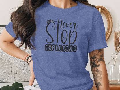 Never Stop Exploring Graphic Adventure Lover Quote T-Shirt T-Shirt - Outdoor & Adventure Collection - Mile Marker 16 Gear by Cloud 16 Clothing Co.