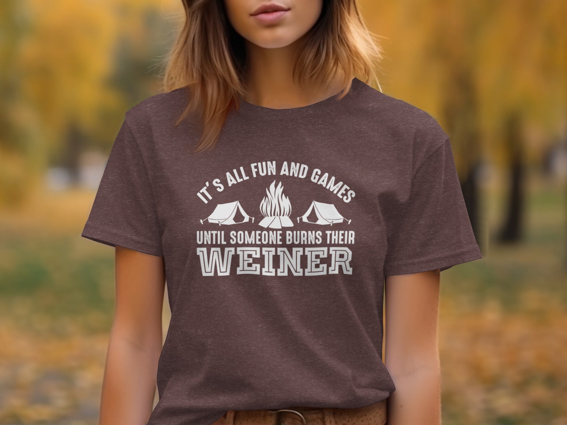 It is All Fun and Games Until Someone Burns Weiner T-Shirt T-Shirt - Outdoor & Adventure Collection - Mile Marker 16 Gear by Cloud 16 Clothing Co.