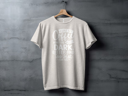I Like My Coffee How I Like Myself Dark Funny Shirt