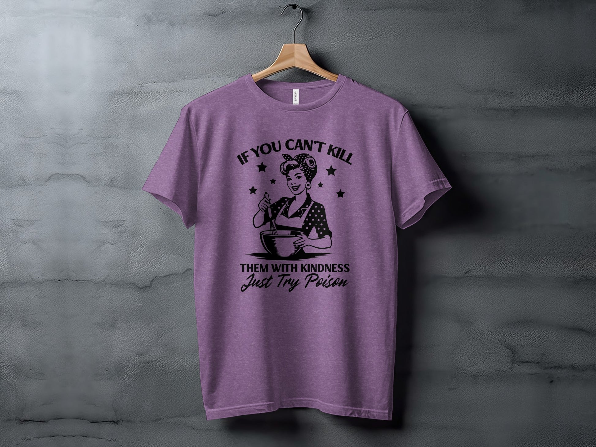 If You Can't Kill Them With Kindness Just Try Poison Shirt
