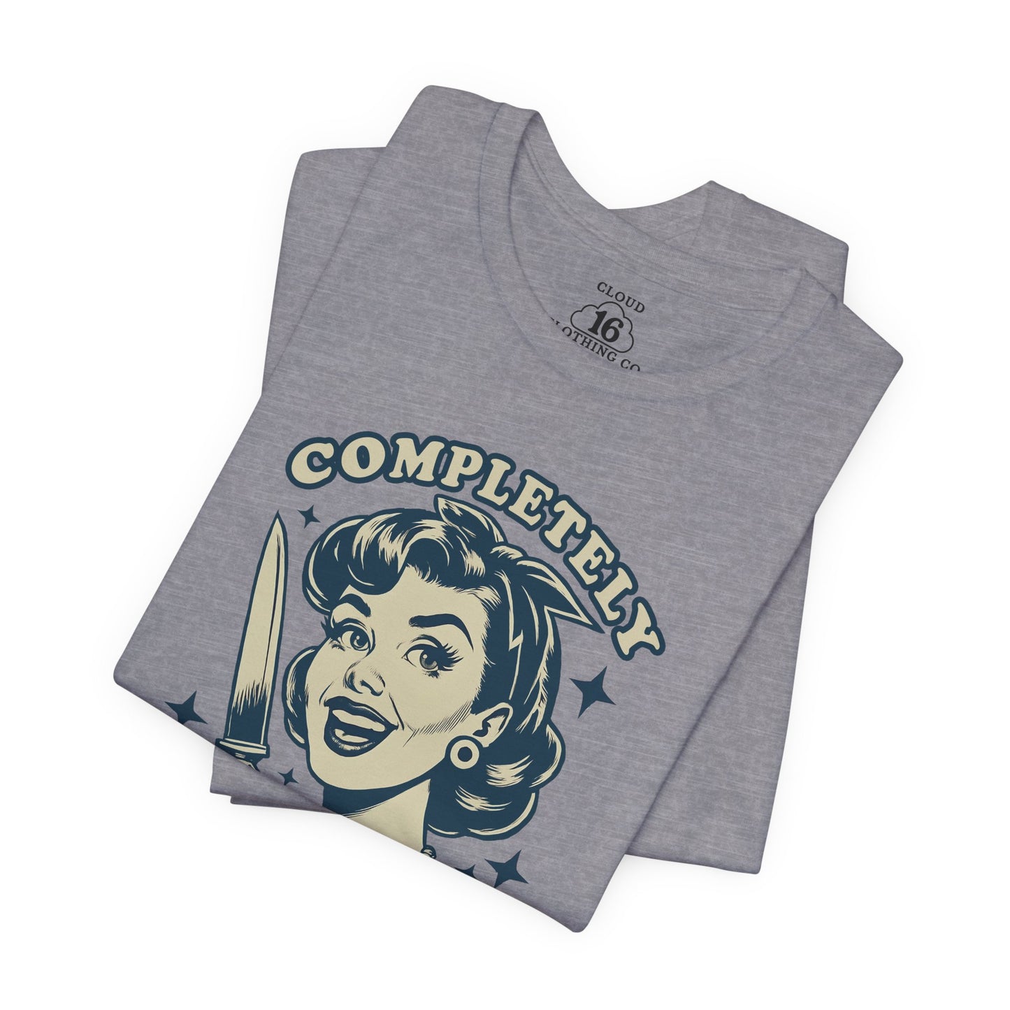 Completely Unhinged Graphic Tee - Funny Vintage Style T-Shirt