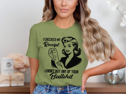 Checked My Receipt Did Not Buy Any of Your Bullshit Shirt
