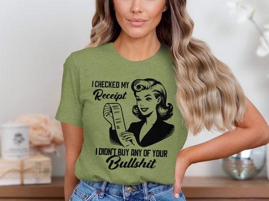 Checked My Receipt Did Not Buy Any of Your Bullshit Shirt