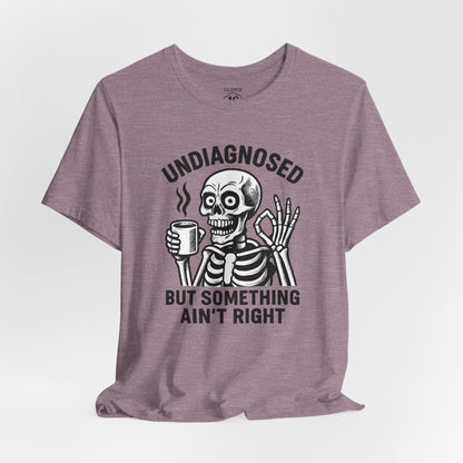 Undiagnosed Skeleton Tee - Funny Medical Humor Halloween Shirt