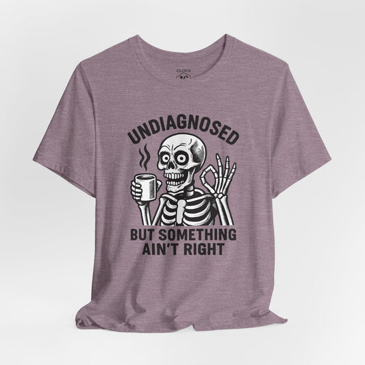 Undiagnosed Skeleton Tee - Funny Medical Humor Halloween Shirt