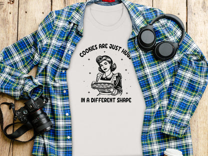 Cookies Are Just Hugs in a Different Shape T-Shirt