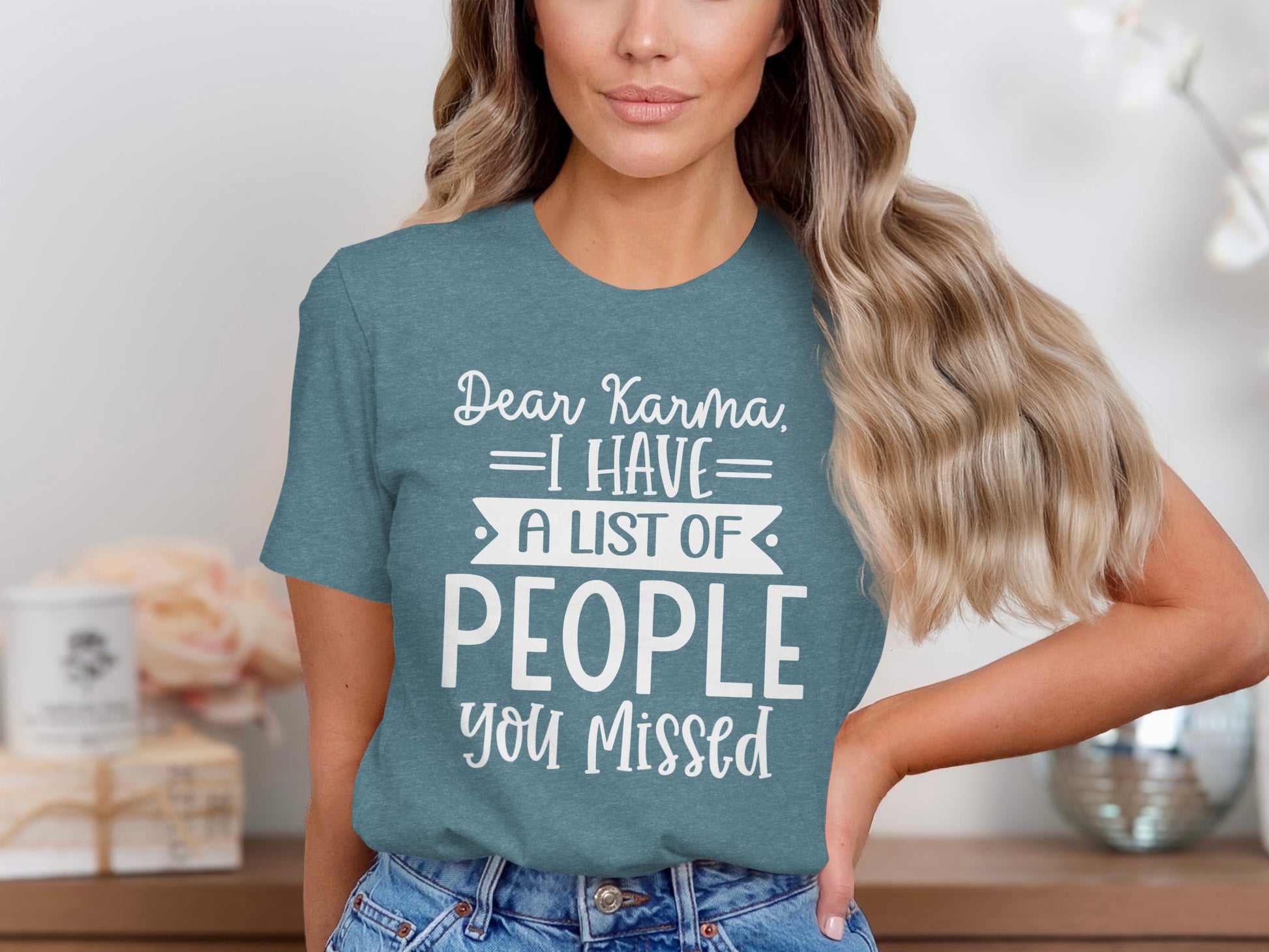 Dear Karma I Have A List Of People You Missed T-Shirt