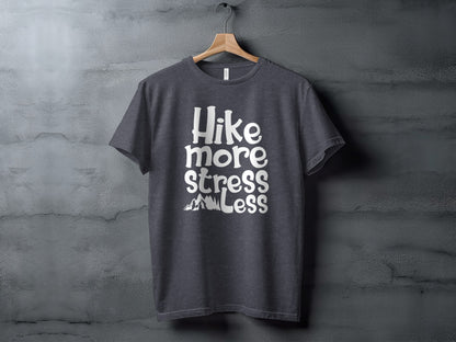 Hike More Stress Less Outdoor Adventure Design T-Shirt T-Shirt - Outdoor & Adventure Collection - Mile Marker 16 Gear by Cloud 16 Clothing Co.