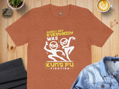 Surely Not Everybody Was Kung Fu Fighting T-shirt