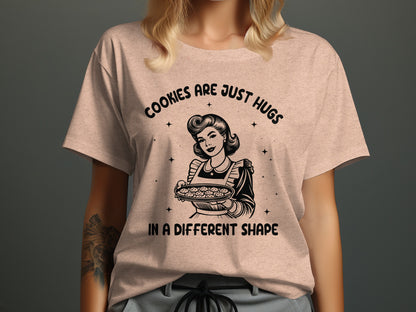 Cookies Are Just Hugs in a Different Shape shirt