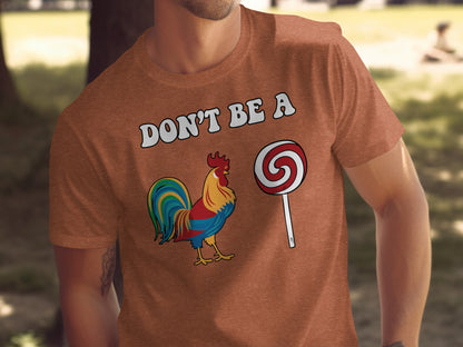 Don't Be A Rooster and Lollipop Graphic Shirt