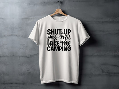 Shut Up And Take Me Camping Graphic Design T-Shirt T-Shirt - Outdoor & Adventure Collection - Mile Marker 16 Gear by Cloud 16 Clothing Co.