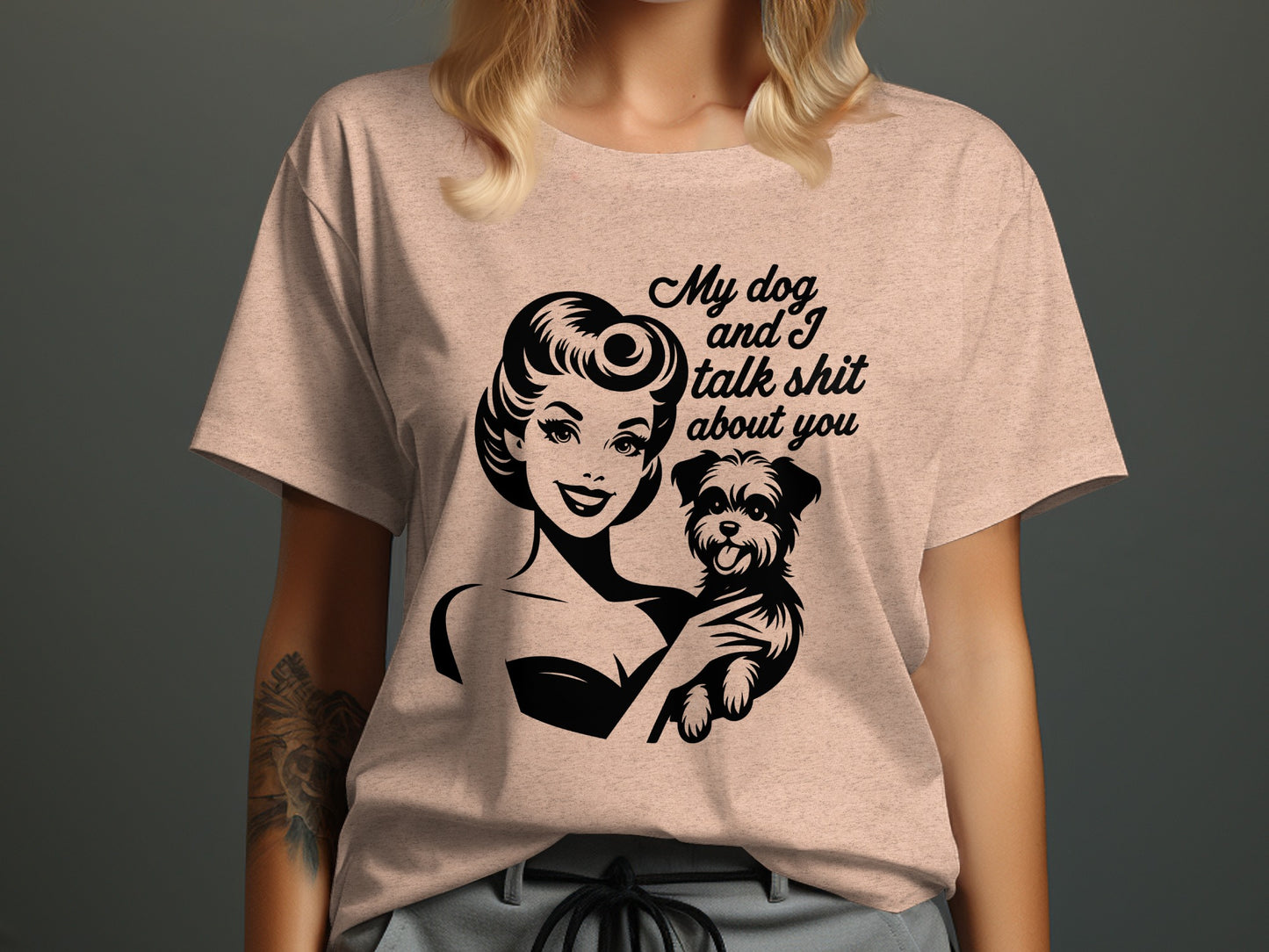 My dog and I talk shit about you graphic t-shirt