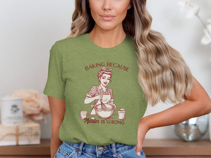 Baking Because Murder Is Wrong Funny T-Shirt