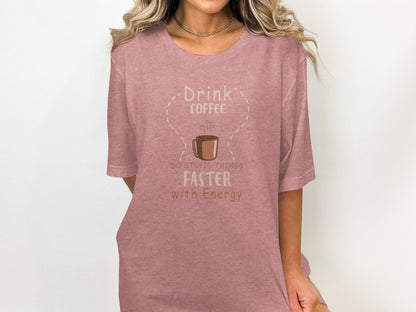 Drink Coffee Faster with Energy Graphic T-Shirt