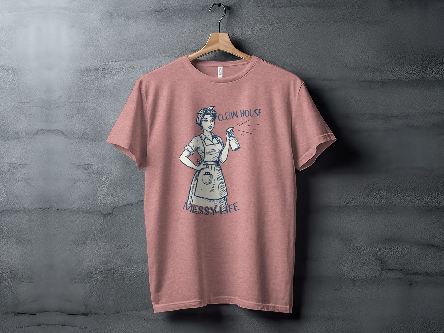 Clean House Messy Life Funny Graphic T-shirt