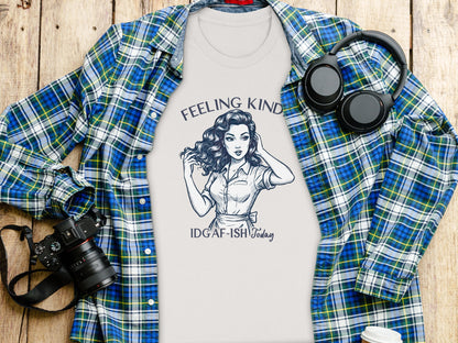 Feeling Kinda IDGAF-ISH Today Graphic Tee Shirt