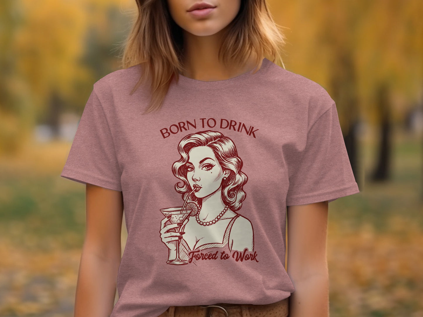 Born to Drink Forced to Work Graphic Tee Shirt