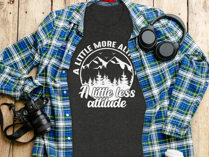 A Little More Altitude A Little Less Attitude T-Shirt T-Shirt - Outdoor & Adventure Collection - Mile Marker 16 Gear by Cloud 16 Clothing Co.