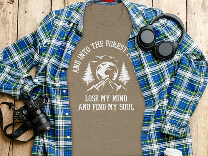 And Into The Forest I Go To Lose My Mind Find My Soul T-Shirt T-Shirt - Outdoor & Adventure Collection - Mile Marker 16 Gear by Cloud 16 Clothing Co.