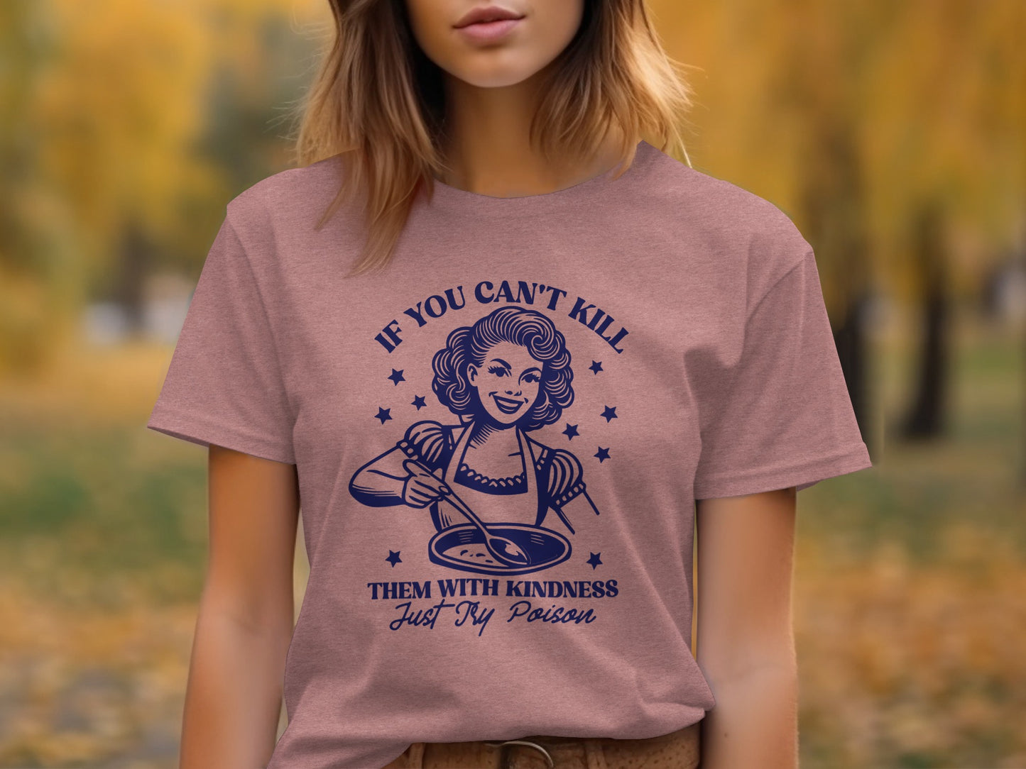 If You Can't Kill Them With Kindness Try Poison Shirt