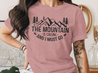 The Mountain Is Calling And I Must Go Great Outdoors T-Shirt T-Shirt - Outdoor & Adventure Collection - Mile Marker 16 Gear by Cloud 16 Clothing Co.