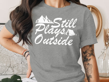Still Plays Outside With Mountain Tent Graphic T-Shirt T-Shirt - Outdoor & Adventure Collection - Mile Marker 16 Gear by Cloud 16 Clothing Co.