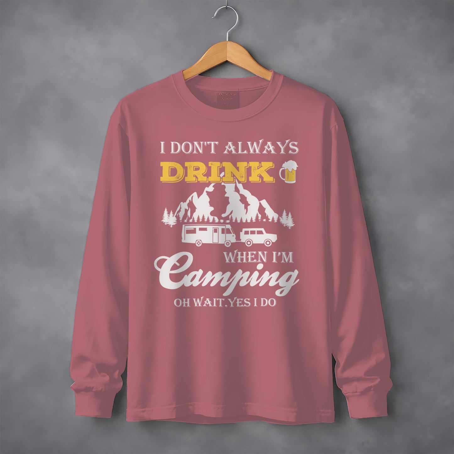 I Dont Always Drink When Im Camping Funny Design Long Sleeve T-Shirt Long Sleeve Tee - Outdoor & Adventure Collection - Mile Marker 16 Gear by Cloud 16 Clothing Co.