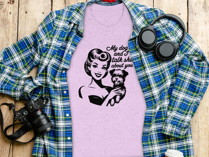My Dog And I Talk Shit About You Graphic Tee