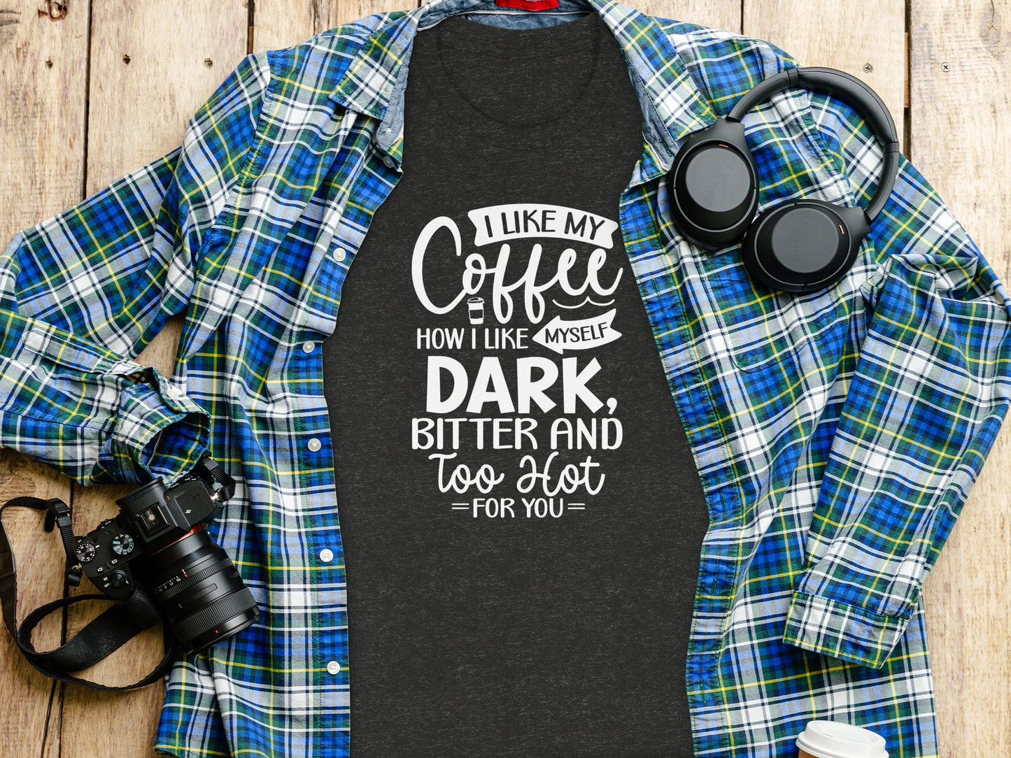 I Like My Coffee Dark Bitter and Too Hot for You Shirt