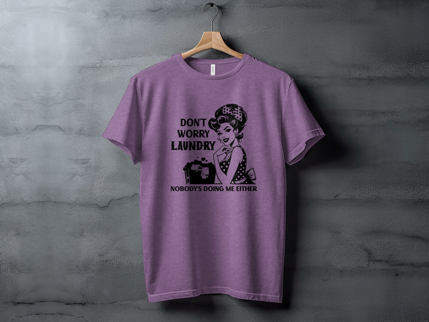 Don't Worry Laundry Nobody's Doing Me Either T-shirt
