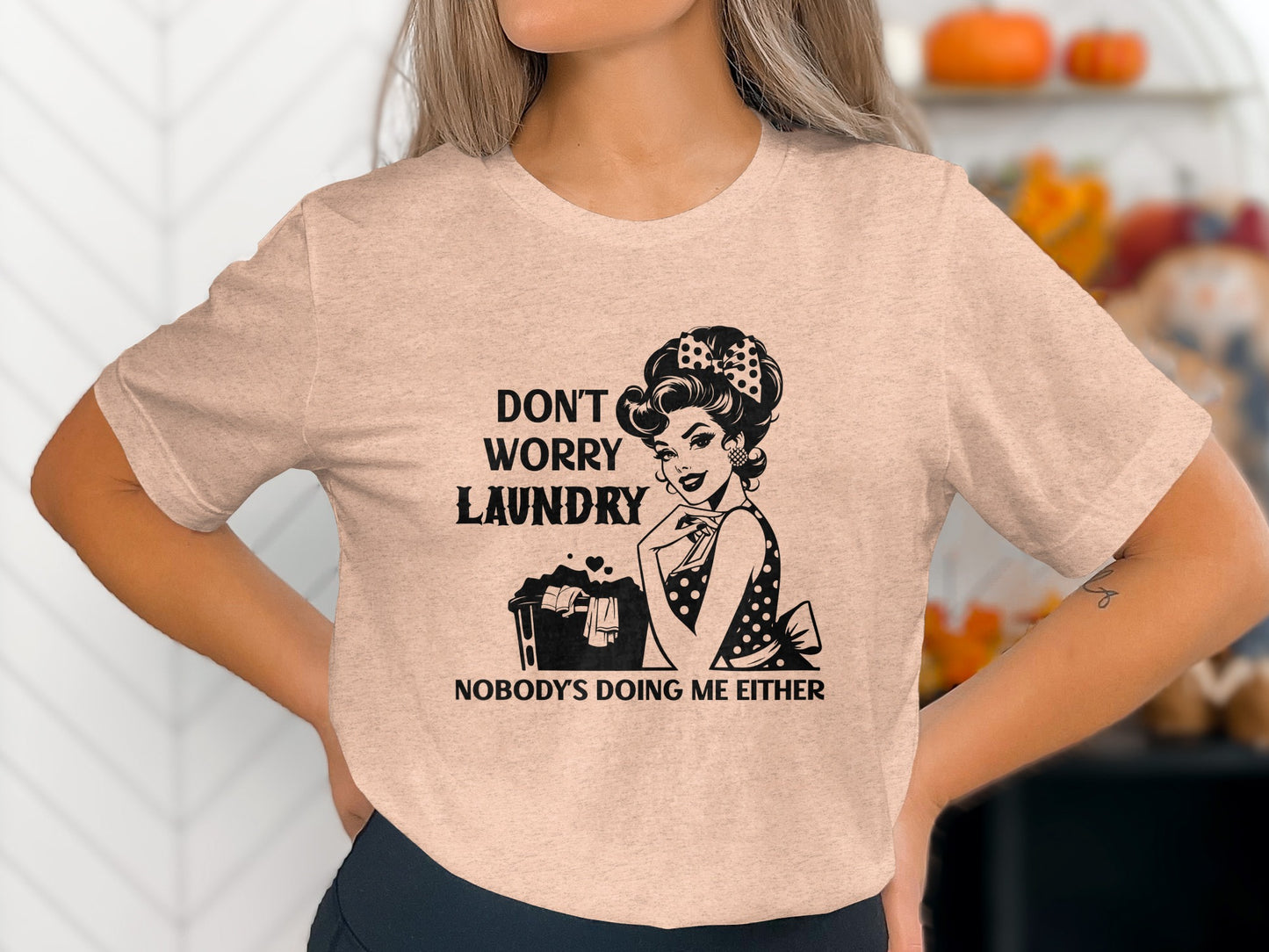 Don't Worry Laundry Nobody's Doing Me Either Shirt
