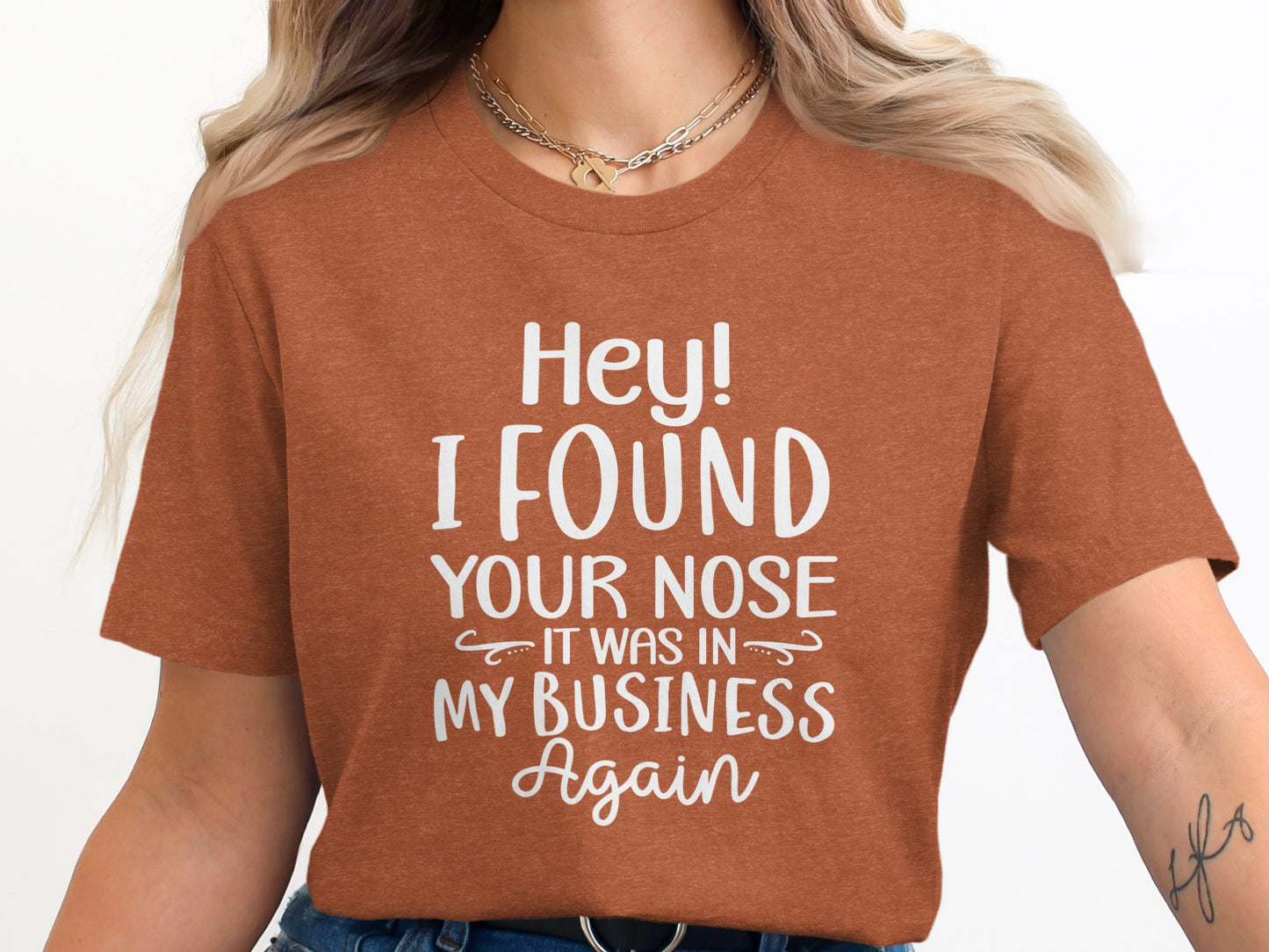 Hey I Found Your Nose It Was In My Business Again Shirt