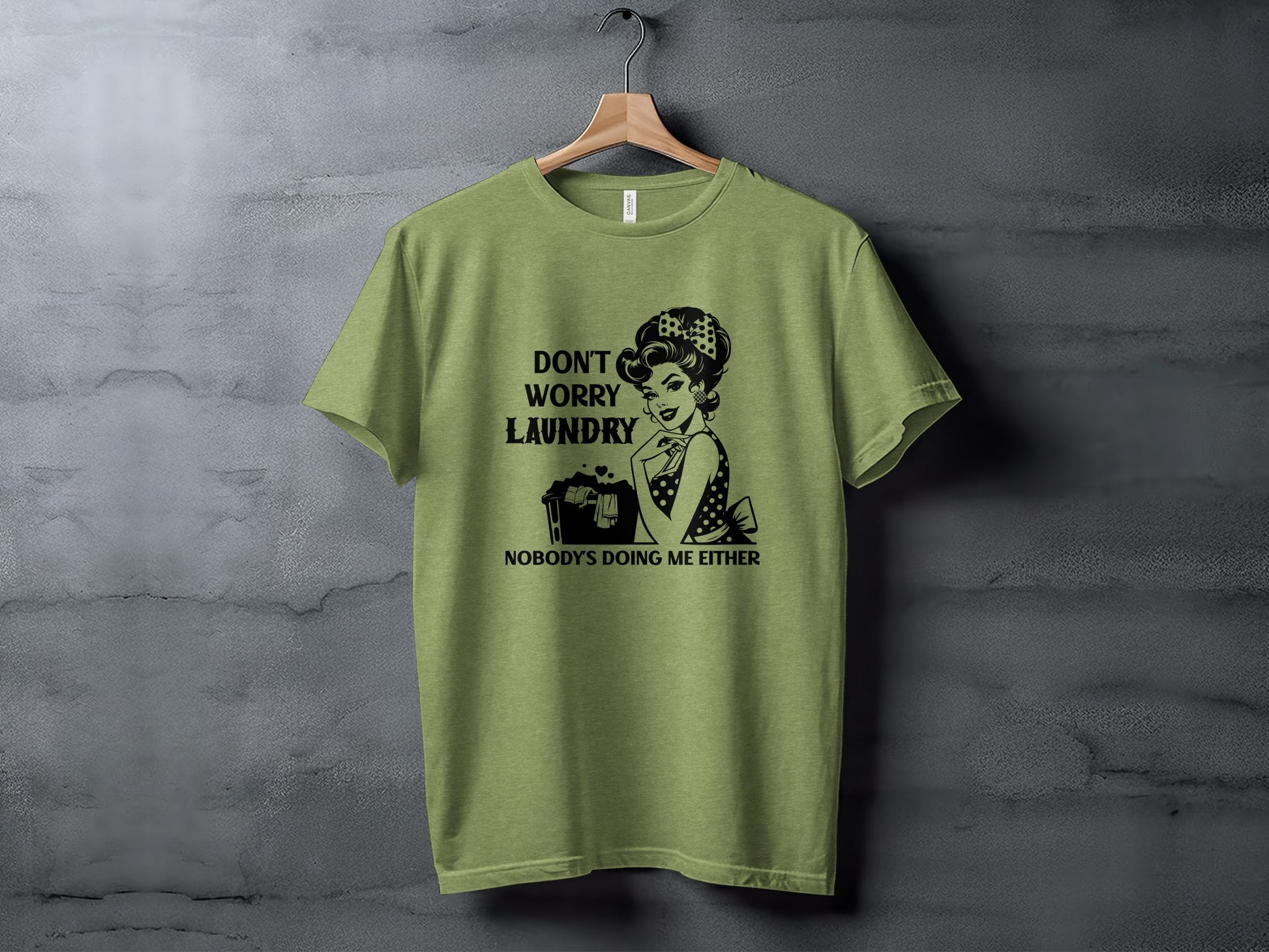 Don't Worry Laundry Nobodys Doing Me Either T-shirt
