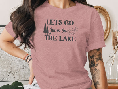 Lets Go Jump In The Lake Outdoors Adventure T-Shirt T-Shirt - Outdoor & Adventure Collection - Mile Marker 16 Gear by Cloud 16 Clothing Co.