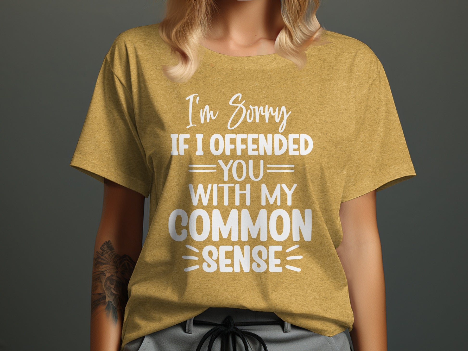 I'm Sorry If I Offended You With My Common Sense Shirt