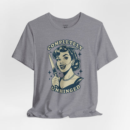 Completely Unhinged Graphic Tee - Funny Vintage Style T-Shirt