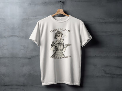 Coffee Because Murder Is Wrong Graphic T-Shirt