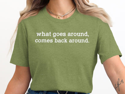 What Goes Around Comes Back Around Graphic Tee