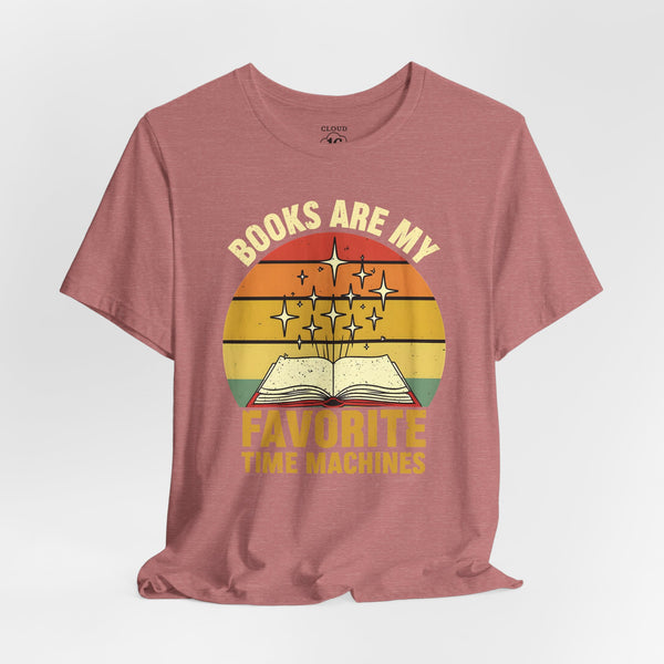Books Are My Favorite Time Machines T-Shirt - Literary Book Lover Gift