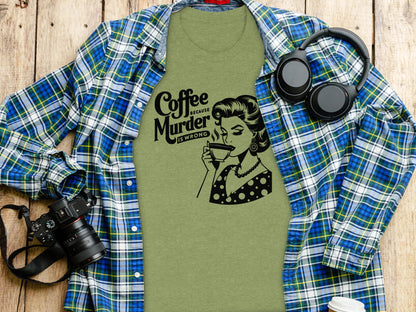 Coffee Because Murder Is Wrong Graphic Tee Shirt