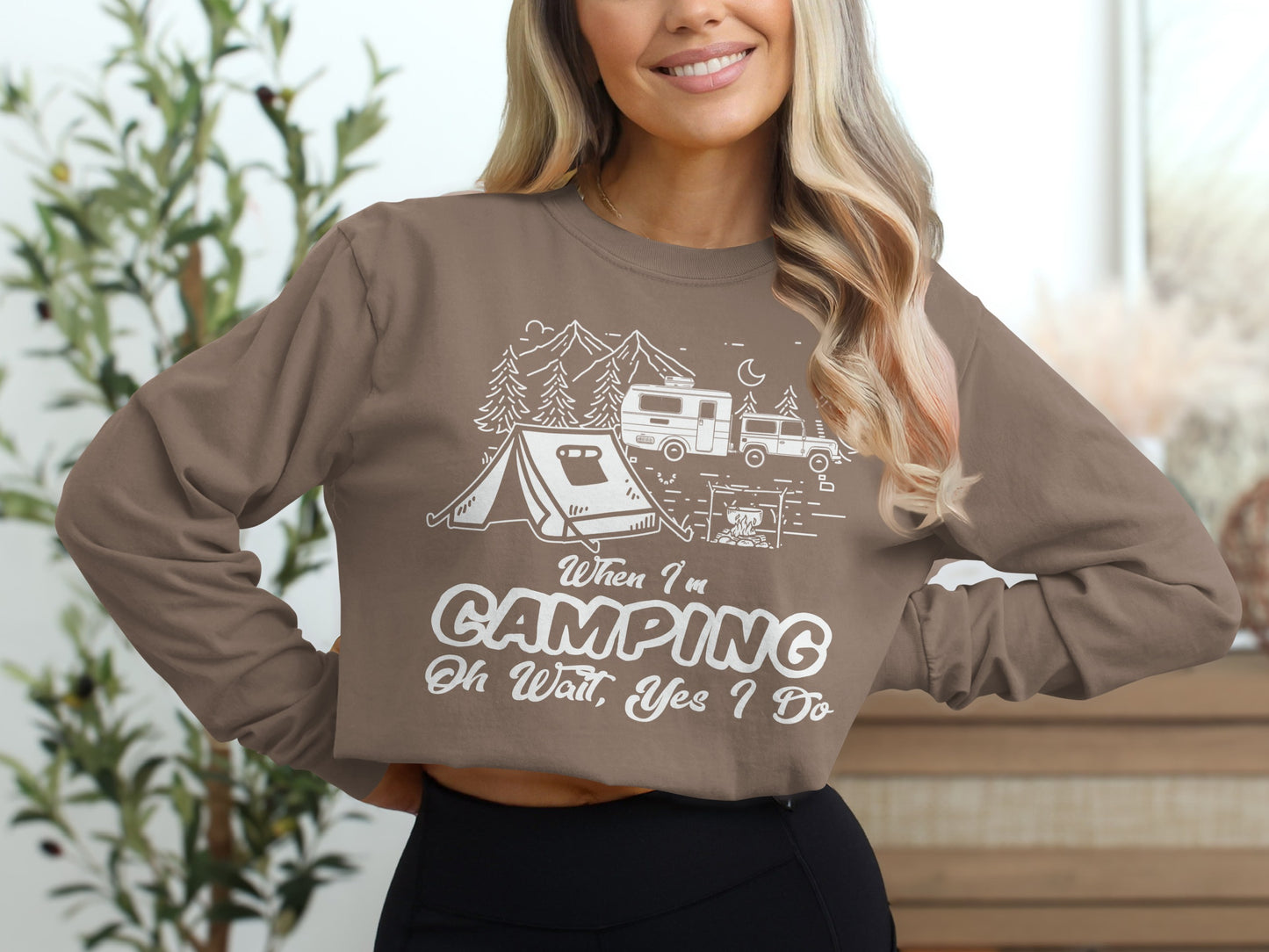 When I'm Camping Oh Wait Yes I Do Long Sleeve Shirt
